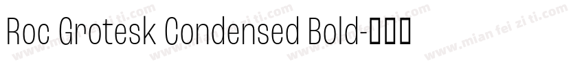 Roc Grotesk Condensed Bold字体转换